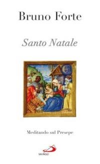 Santo Natale. Meditando sul presepe - Bruno Forte - Libro San Paolo Edizioni 2006, Nuovi fermenti | Libraccio.it