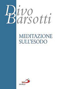Meditazione sull'Esodo - Divo Barsotti - Libro San Paolo Edizioni 2008, Azione e vita | Libraccio.it