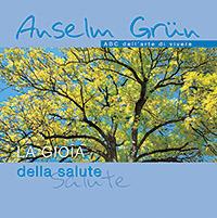 La gioia della salute - Anselm Grün - Libro San Paolo Edizioni 2007, L'antica fonte | Libraccio.it