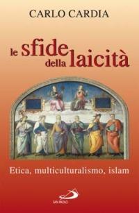 Le sfide della laicità. Etica, multiculturalismo, islam - Carlo Cardia - Libro San Paolo Edizioni 2007, Attualità e storia | Libraccio.it