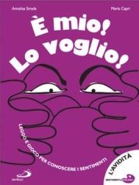 È mio! Lo voglio! - Annalisa Strada - Libro San Paolo Edizioni 2007, Sentimenti a colori | Libraccio.it