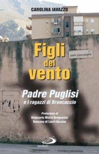 Figli del vento. Padre Puglisi e i ragazzi di Brancaccio - Carolina Iavazzo - Libro San Paolo Edizioni 2014, Il pozzo - 1ª serie | Libraccio.it