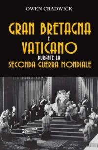 Gran Bretagna e Vaticano durante la seconda guerra mondiale - Owen Chadwick - Libro San Paolo Edizioni 2007, Attualità e storia | Libraccio.it