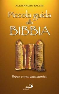 Piccola guida alla Bibbia. Breve corso introduttivo - Alessandro Sacchi - Libro San Paolo Edizioni 2012, Guida alla Bibbia | Libraccio.it