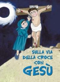 Sulla via della croce con Gesù. Ediz. illustrata - Renzo Sala - Libro San Paolo Edizioni 2007, Amico | Libraccio.it