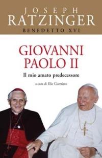 Giovanni Paolo II. Il mio amato predecessore - Benedetto XVI (Joseph Ratzinger) - Libro San Paolo Edizioni 2007, Benedetto XVI | Libraccio.it