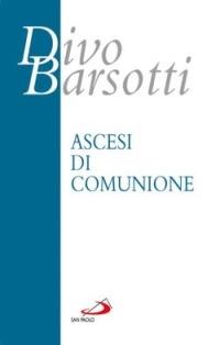 Ascesi di comunione - Divo Barsotti - Libro San Paolo Edizioni 2007, Azione e vita | Libraccio.it