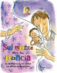 Sul monte della tua pancia. Le emozioni di un uomo in attesa di un figlio - Alberto Pellai - Libro San Paolo Edizioni 2007, L'albero verde | Libraccio.it