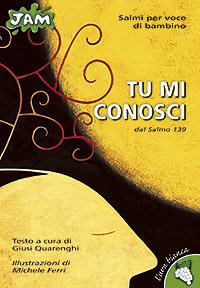Tu mi conosci. Dal Salmo 139 - Giusi Quarenghi - Libro San Paolo Edizioni 2007, Jam. L'uva bianca | Libraccio.it
