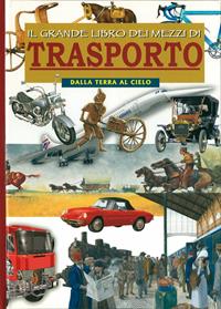 Il grande libro dei mezzi di trasporto. Dalla terra al cielo - Cristiana Leoni, Renzo Rossi - Libro San Paolo Edizioni 2008, Atlanti | Libraccio.it