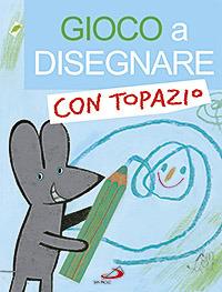 Gioco a disegnare con Topazio - Lodovica Cima, Loretta Serofilli - Libro San Paolo Edizioni 2007, Progetto Informat | Libraccio.it