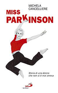 Miss Parkinson. Storia di una donna che non si è mai arresa - Michela Cancelliere - Libro San Paolo Edizioni 2007, Oltre lo scacco | Libraccio.it