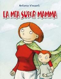 La mia supermamma - Antonio Vincenti - Libro San Paolo Edizioni 2007, L' antica fonte | Libraccio.it
