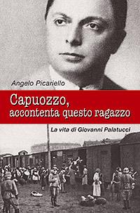 Capuozzo, accontenta questo ragazzo. La vita di Giovanni Palatucci - Angelo Picariello - Libro San Paolo Edizioni 2007, I protagonisti | Libraccio.it