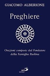 Preghiere. Orazioni composte dal fondatore della Famiglia Paolina