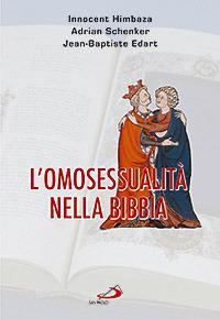 L'omosessualità nella Bibbia - Innocent Himbaza, Adrian Schenker, Jean-Baptiste Edart - Libro San Paolo Edizioni 2007, Parola di Dio. Seconda serie | Libraccio.it