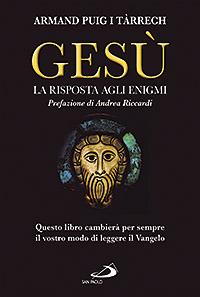 Gesù. La risposta agli enigmi - Armand Puig i Tárrech - Libro San Paolo Edizioni 2014, Guida alla Bibbia | Libraccio.it