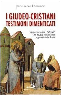 I giudeo-cristiani, testimoni dimenticati - Jean-Pierre Lemonon - Libro San Paolo Edizioni 2007, Guida alla Bibbia | Libraccio.it