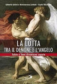 La lotta tra il demone e l'angelo. Tobia e Sara diventano coppia - Gilberto Gillini, Mariateresa Zattoni, Giulio Michelini - Libro San Paolo Edizioni 2007, Parola di Dio. Seconda serie | Libraccio.it