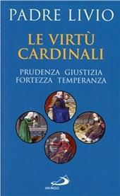 Le virtù cardinali. Prudenza, giustizia, fortezza, temperanza