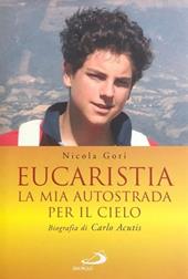 Eucaristia. La mia autostrada per il cielo. Biografia di Carlo Acutis