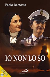 Io non lo so. Con DVD - Paolo Damosso - Libro San Paolo Edizioni 2007, I protagonisti | Libraccio.it