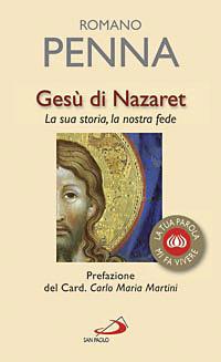 Gesù di Nazaret. La sua storia, la nostra fede - Romano Penna - Libro San Paolo Edizioni 2008, La tua parola mi fa vivere | Libraccio.it