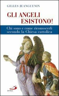 Gli angeli esistono! Chi sono e come riconoscerli secondo la Chiesa cattolica - Gilles Jeanguenin - Libro San Paolo Edizioni 2014, Le ragioni della speranza | Libraccio.it