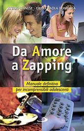 Da amore a zapping. Manuale definitivo per incomprensibili adolescenti