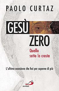 Gesù zero. Per dissetare l'intelligenza - Paolo Curtaz - Libro San Paolo Edizioni 2007, Dimensioni dello spirito | Libraccio.it