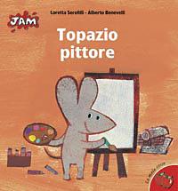 Topazio pittore - Alberto Benevelli, Loretta Serofilli - Libro San Paolo Edizioni 2008, Jam. Le mele rosse | Libraccio.it
