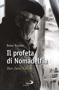 Il profeta di Nomadelfia. Don Zeno Saltini - Remo Rinaldi - Libro San Paolo Edizioni 2008, Tempi e figure | Libraccio.it