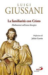 La familiarità con Cristo. Meditazioni sull'anno liturgico