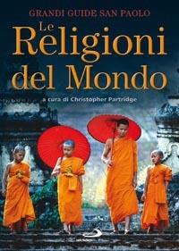 Le religioni del mondo  - Libro San Paolo Edizioni 2008, I dizionari | Libraccio.it
