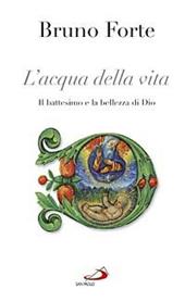 L' acqua della vita. Il battesimo e la bellezza di Dio