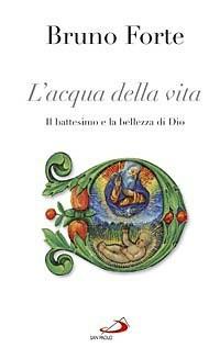 L' acqua della vita. Il battesimo e la bellezza di Dio - Bruno Forte - Libro San Paolo Edizioni 2008, Nuovi fermenti | Libraccio.it