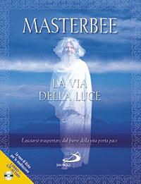 La via della luce. Lasciarsi trasportare dal fiume della vita porta pace - Masterbee - Libro San Paolo Edizioni 2008, Dimensioni dello spirito | Libraccio.it