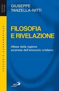 Filosofia e rivelazione. Attese della ragione, sorprese dell'annuncio cristiano - Giuseppe Tanzella Nitti - Libro San Paolo Edizioni 2008, Universo teologia | Libraccio.it
