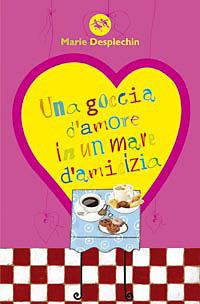 Una goccia d'amore in un mare d'amicizia - Marie Desplechin - Libro San Paolo Edizioni 2008, Narrativa San Paolo ragazzi | Libraccio.it