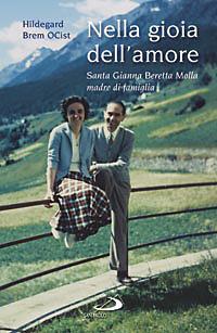 Nella gioia dell'amore. Santa Gianna Beretta Molla madre di famiglia - Hildegard Brem - Libro San Paolo Edizioni 2008, I protagonisti | Libraccio.it