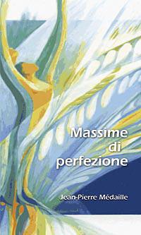 Massime di perfezione - Jean-Pierre Mèdaille - Libro San Paolo Edizioni 2008, I sacramenti. Riti | Libraccio.it