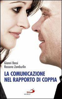 La comunicazione nel rapporto di coppia - Gianni Bassi, Rossana Zamburlin - Libro San Paolo Edizioni 2008, I prismi | Libraccio.it
