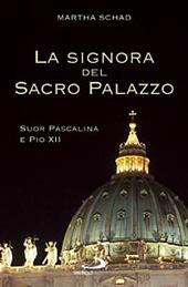 La signora del sacro palazzo. Suor Pascalina e Pio XII