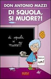 Di squola, si muore?!