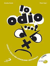 Io odio...! Ediz. illustrata - Annalisa Strada - Libro San Paolo Edizioni 2008, Sentimenti a colori | Libraccio.it