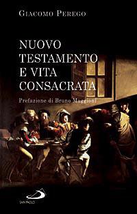 Nuovo Testamento e vita consacrata - Giacomo Perego - Libro San Paolo Edizioni 2008, Religiosi ieri, oggi, domani | Libraccio.it