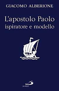 L' apostolo Paolo ispiratore e modello - Giacomo Alberione - Libro San Paolo Edizioni 2008, Giacomo Alberione: opere, biografie | Libraccio.it