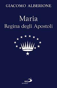 Maria regina degli apostoli - Giacomo Alberione - Libro San Paolo Edizioni 2008, Giacomo Alberione: opere, biografie | Libraccio.it