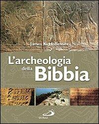 L'archeologia della Bibbia - James K. Hoffmeier - Libro San Paolo Edizioni 2009, Guida alla Bibbia | Libraccio.it