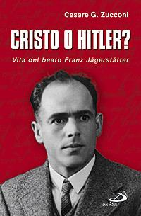 Cristo o Hitler? Vita del beato Franz Jäegerstäetter - Cesare G. Zucconi - Libro San Paolo Edizioni 2008, I protagonisti | Libraccio.it